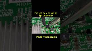 Proses pelepasan ic memory atau spi pada tv led panasonic