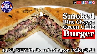 Smoked Blue Cheese Green Chile Burger In My NEW Pit Boss Lexington Pellet Grill