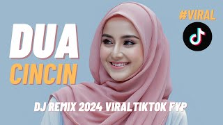 LAGU TERBARU 2024  🎶 VIRAL TIKTOK FYP 🎶DUA CINCIN DJ REMIX 🎶