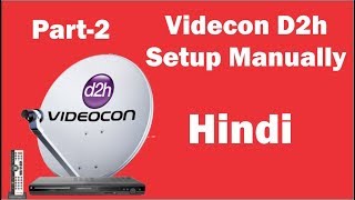 How to setup Manually Videocon D2h : Part 2