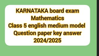 5TH CLASS MATHEMATICS ENGLISH MEDIUM BOARD EXAM MODEL QUESTION PAPER 2024-25 KARNATAKA BOARD