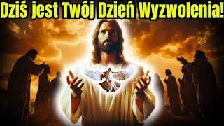 Bóg mówi Dziś jest dzień waszego wyzwolenia!