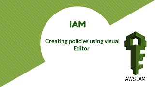 IAM - Creating Policies using Visual Editor