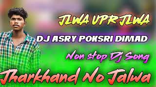 Jharkhand no Jalwa New Nagpuri Danc Mix Non Stop Mix Dj Asry Poksri