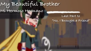 My Beautiful Brother [] Gacha Club [] Mha/Bnha [] Last Part to “No, I Brought a friend” [] Read Desc