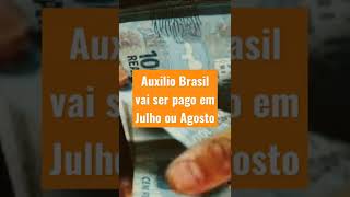 Auxílio Brasil será pago em Julho ou Agosto?