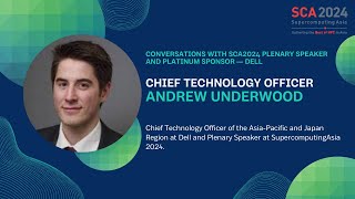 Conversations with SCA2024 Platinum Sponsor Dell — Chief Technology Officer Andrew Underwood