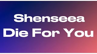 Shenseea- Die For You (Lyrics)