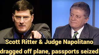 Live #736 - Scott Ritter & Judge Napolitano dragged off plane, passports seized