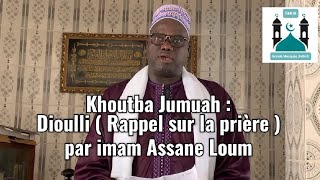 Khoutba Jumuah : Dioulli ( Rappel sur la prière ) par imam Assane Loum