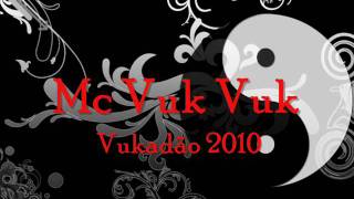 Mc Vuk Vuk - Vukadão 2010