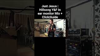 Just Jesus | Hillsong Y&F In ear monitor Mix + Click|Guide