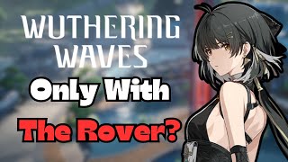 Can You Beat Wuthering Waves With Only The Rover?