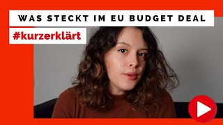 Was steckt im EU Budget Deal? #kurzerklärt