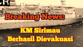 UPDATE KM SIRIMAU: BERHASIL DIEVAKUASI DAN BERLAYAR MENUJU PELABUHAN LEWOLEBA