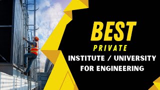 Best Private Institute/University For Engineering