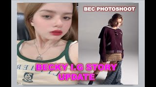 {#freenbecky} BECKY I.G STORY UPDATE / becbec photoshoot