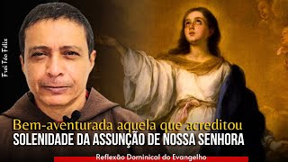 Dia do Senhor - Solenidade da Assunção de Nossa Senhora | " A minha Alma Engrandece o Senhor"