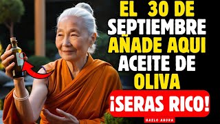 ¡SÉ RICO! USA ACEITE DE OLIVA Así El Día 30 DE SEPTIEMBRE Y Atrae Mucho DINERO I Secretos Budistas