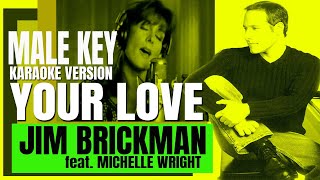 YOUR LOVE - JIM BRICKMAN feat. MICHELLE WRIGHT (Karaoke Version - Male Key)