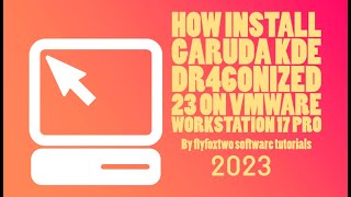 How Install Garuda KDE Dr460nized 23 On VMware Workstation 17 Pro