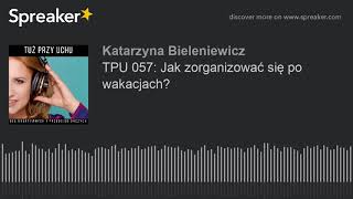 TPU 057: Jak zorganizować się po wakacjach?