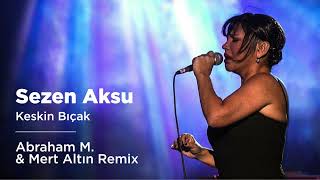 Sezen Aksu - Keskin Bıçak (Abraham M. & Mert Altın Remix)