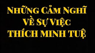 YÊU MẾN VÀ SỰ KHÓ CHỊU VỀ TOÀN BỘ SỰ VIỆC ÔNG THÍCH MINH TUỆ