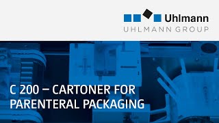 Uhlmann C 200 - Cartoner for parenteral packaging