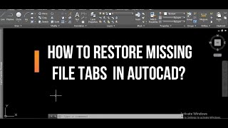 HOW TO RESTORE MISSING FILE TAB IN AUTOCAD?