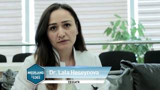 Mediland Hospitalın pediatrı Lalə Hüseynova suallarınızı cavablandırır