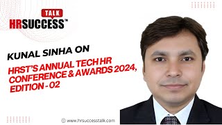 Insights by Kunal Sinha (Top 100 HR Leaders Awardee) from Annual Tech HR Conference & Awards 2024!