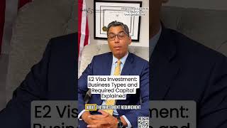 E2 Visa Investment Tips: Business Types and Required Capital Explained by NYC Immigration lawyer