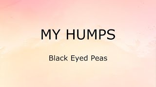 My Humps (Lyrics) - Black Eyed Peas