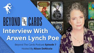 Beyond The Cards (Episode 7): Arwen Lynch Poe