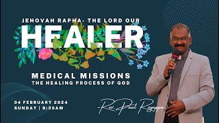 The Healing Process of God - Medical Missions | 04 Feb 2024 | 9:30 a.m. | Sunday Service