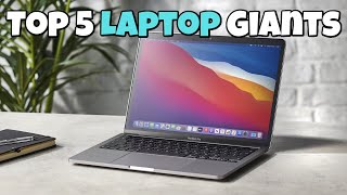 Top 5 Laptop Giants: Unveiling the Ultimate Tech Champions!