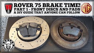 ROVER 75 BRAKE TIME! Part 1 - Front discs and pads, a diy guide that anyone can follow