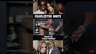 Charleston white speaks on Cassie and P Diddy situation