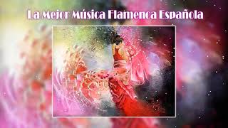 *** 1 HORA De La Mejor Música Flamenca Española ***