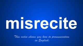 the correct pronunciation of misrelate in English.