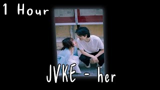 JVKE - her [ 1 HOUR ]