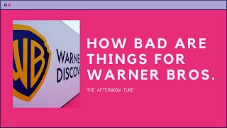 WARNER BROS. IS IN TROUBLE | THE AFTERNOON TUNE