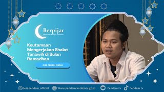 Keutamaan Mengerjakan Shalat Tarawih di Bulan Ramadhan | Gus Bidin | Berpijar - Eps.14