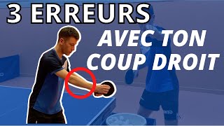 3 ERREURS AVEC TON COUP DROIT ! | Tennis De Table