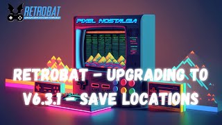 Pixel Nostalgia - Upgrading RetroBat to v6.3.1