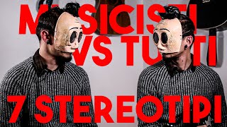 STEREOTIPI SUI MUSICISTI [veri, che non volete ammettere]