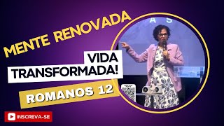 MENTE RENOVADA, VIDA TRANSFORMADA! #romanos12 #pregacao