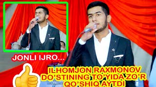 Ilhomjon Raxmonov do'stining to'yida  Jonli ijro...