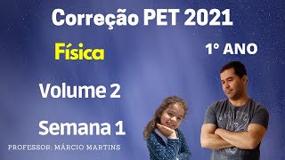 Correção PET 2 (2021) Semana 1/ Física/ 1ª ANO